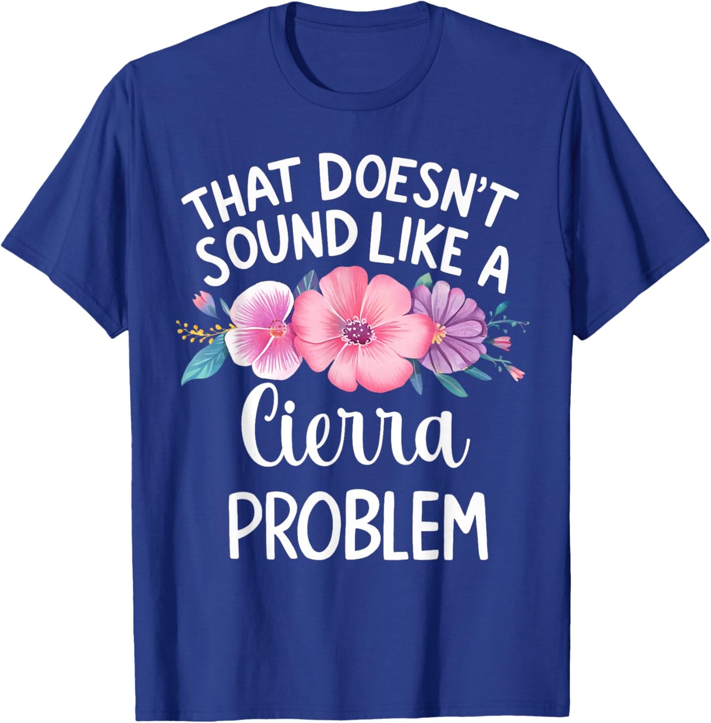 Cierra Personalized Cute Flower Girls Cierra Name T-Shirt - T-Shirt | Royal
