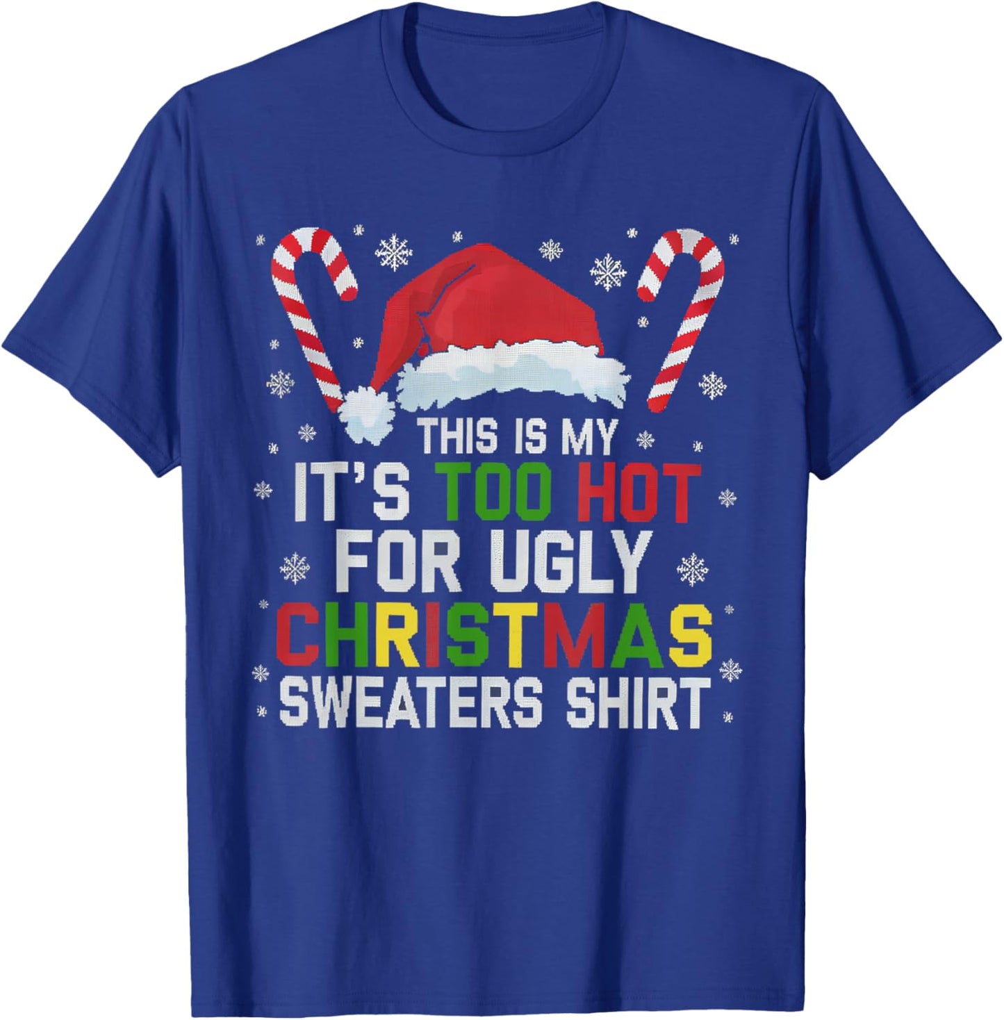 This Is My Its Too Hot For Ugly Christmas Sweaters men women T-Shirt - T-Shirt | Royal