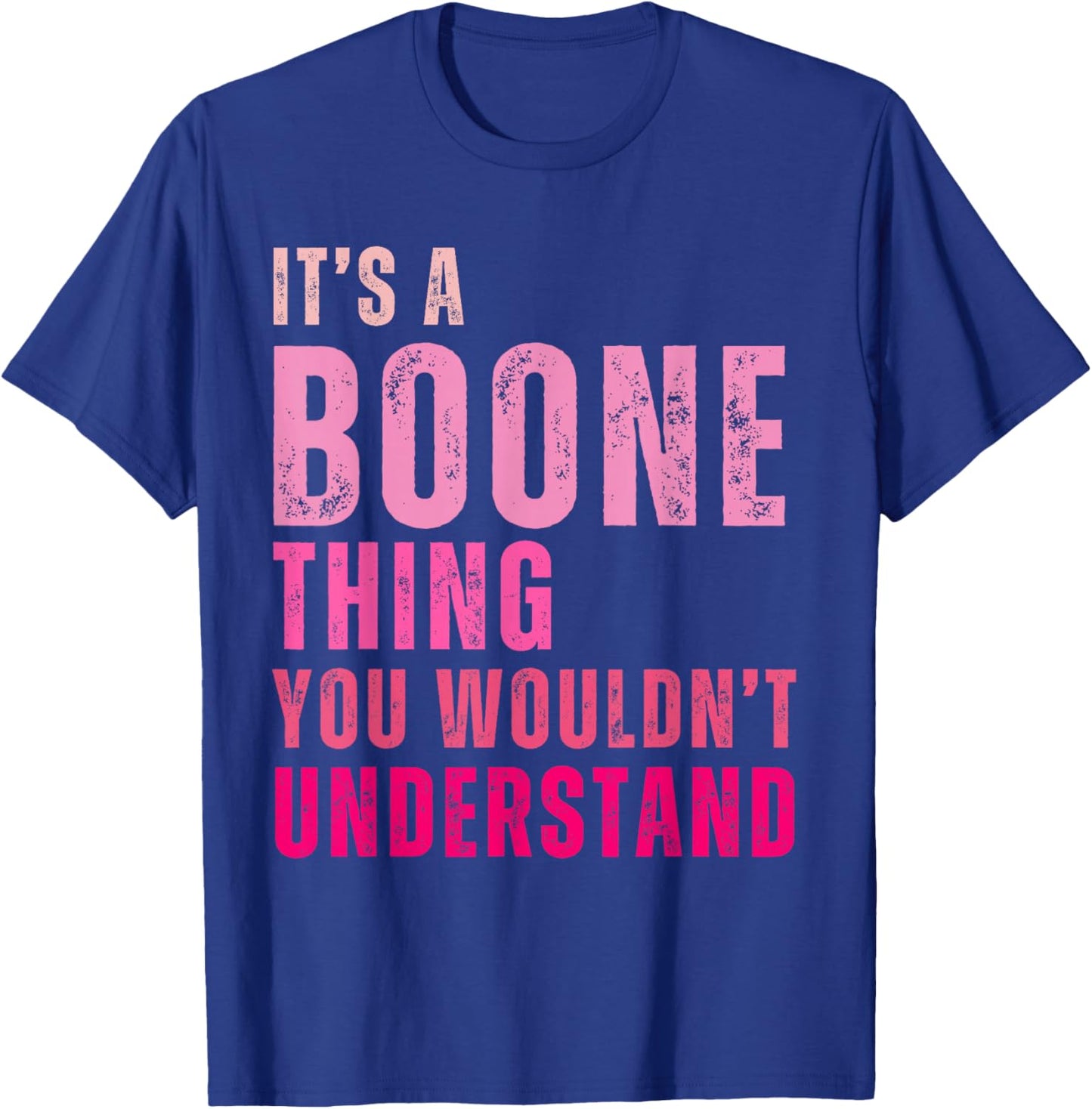 It's A Boone Thing You Wouldn't Understand Vintage T-Shirt - T-Shirt | Royal