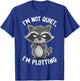 I'm Not Quiet I'm Plotting T-Shirt - T-Shirt | Royal