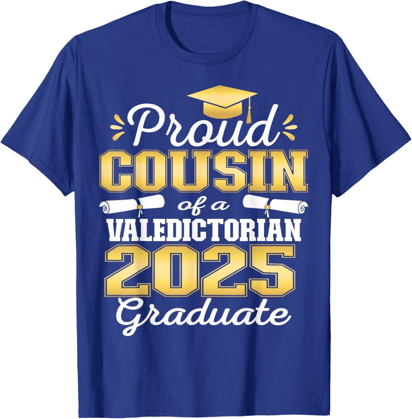 Proud Cousin of 2025 Valedictorian Graduate 25 T-Shirt - T-Shirt | Royal