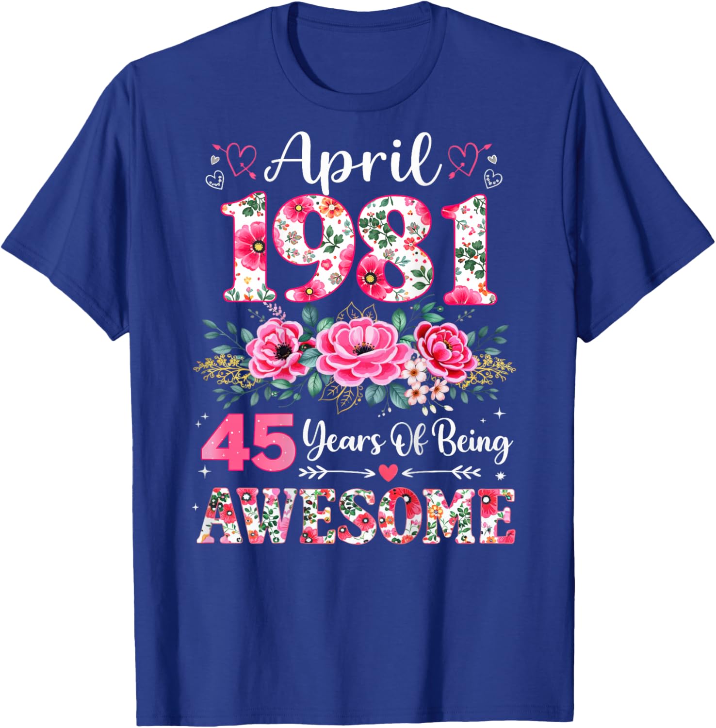 (ON Back) Floral April 1981 45-Year-Old 45th Birthday Women T-Shirt - T-Shirt | Royal