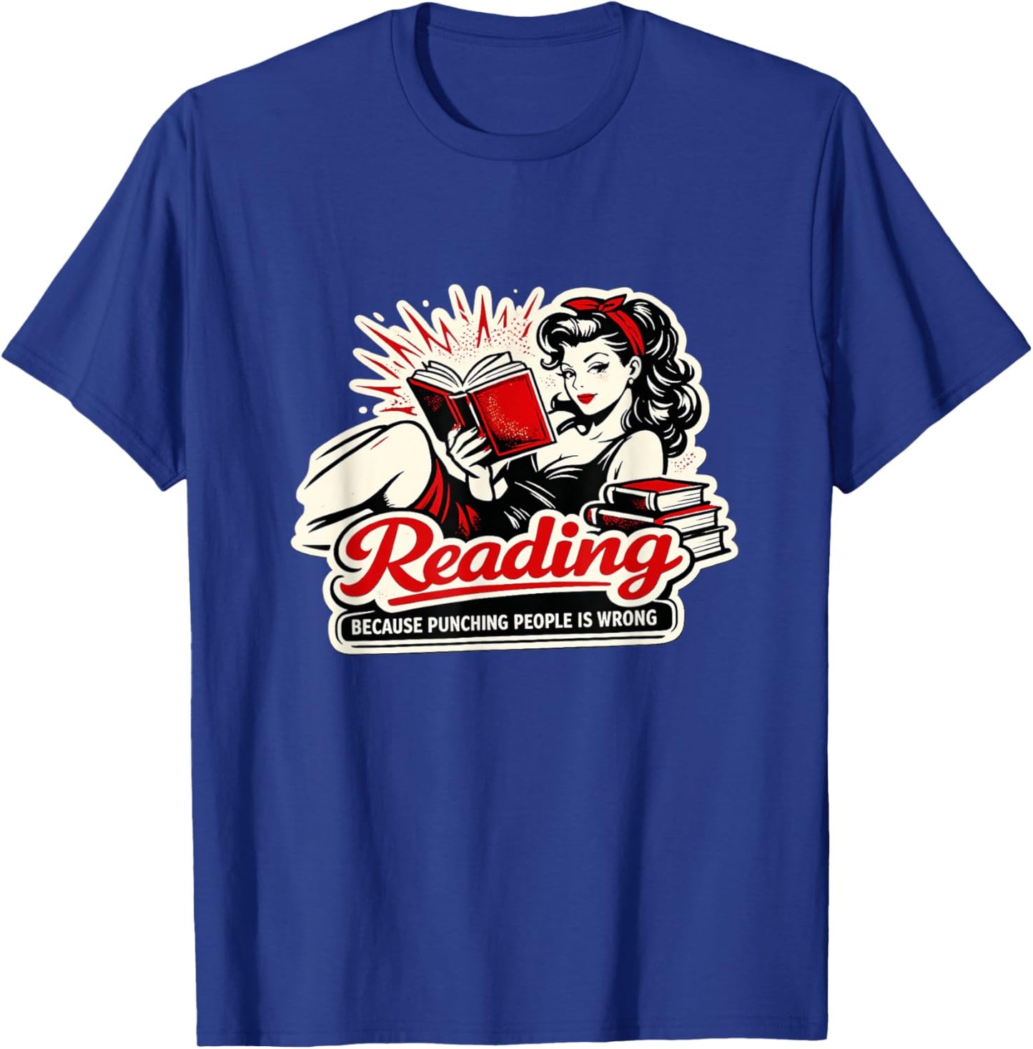 Funny Reading Because Punching People is Wrong Retro Woman T-Shirt - T-Shirt | Royal