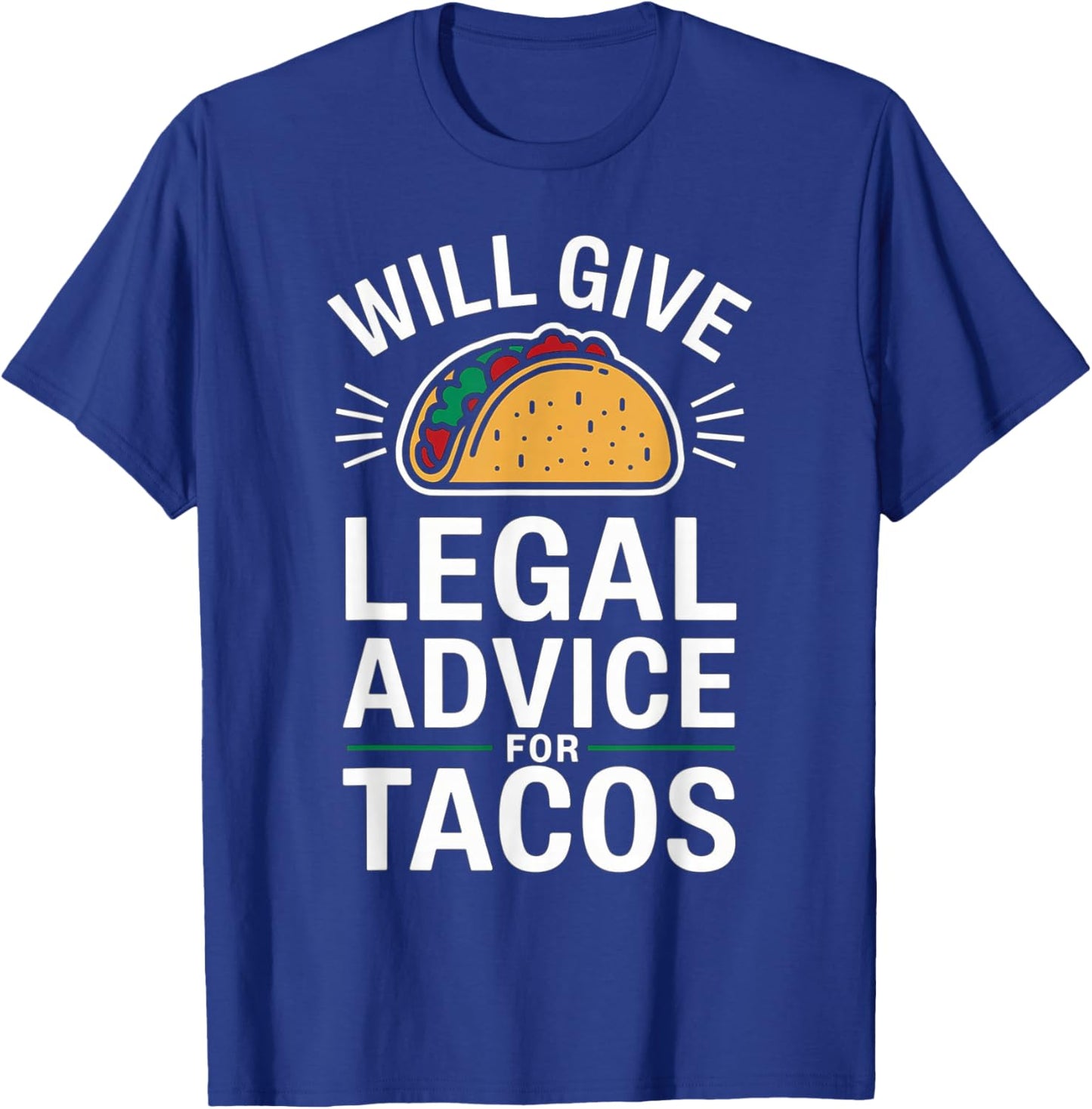 Will Give Legal Advice For Tacos Funny Attorney T-Shirt - T-Shirt | Royal