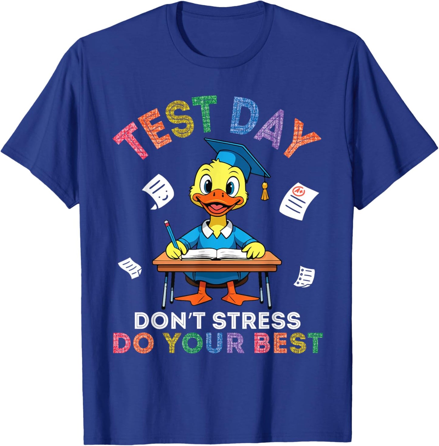 Duck Student Test Day Don't Stress Do Your Best Success Hope T-Shirt - T-Shirt | Royal