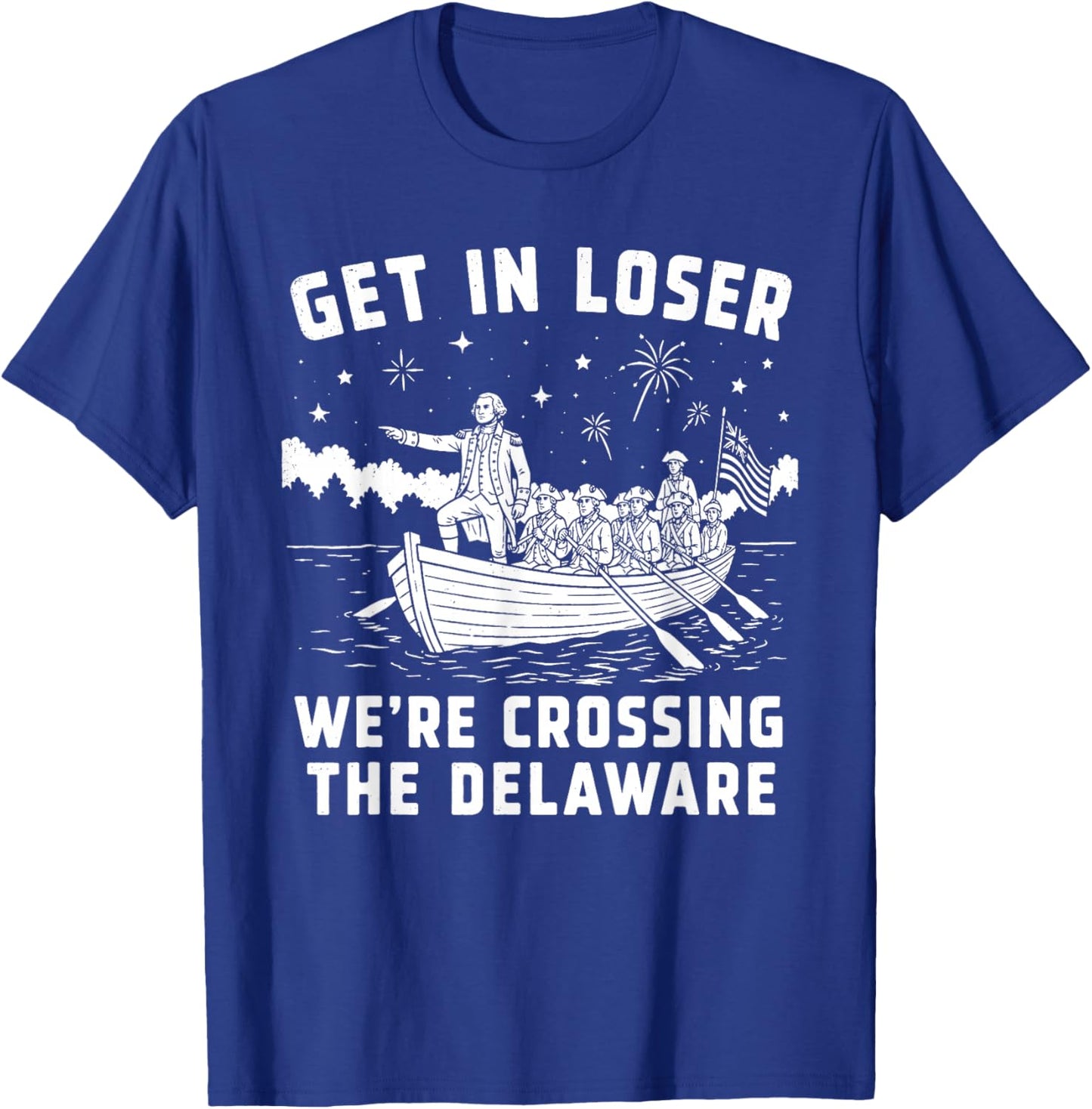 GET in Loser WE’RE Crossing THE Delaware T-Shirt - T-Shirt | Royal