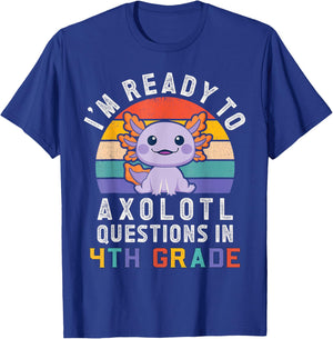 I'm Ready to Axolotl Questions in 4th Grade Back to School T-Shirt - T-Shirt | Royal