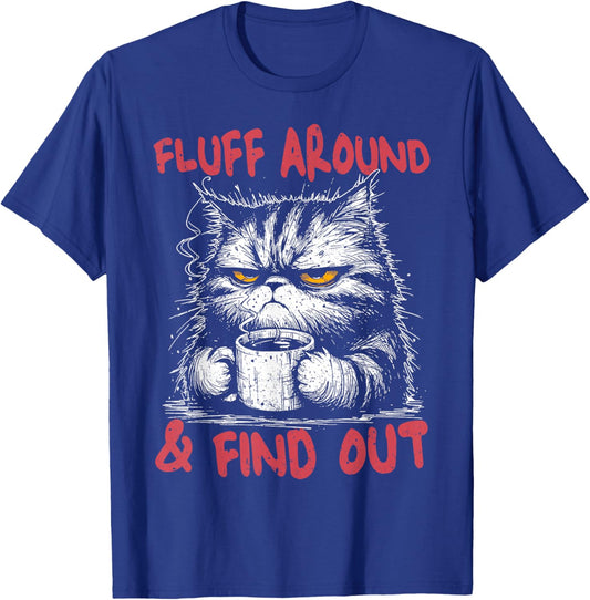Cats Lover Meme Fluff Around and Find Out FAFO Pun Women Men T-Shirt - T-Shirt | Royal