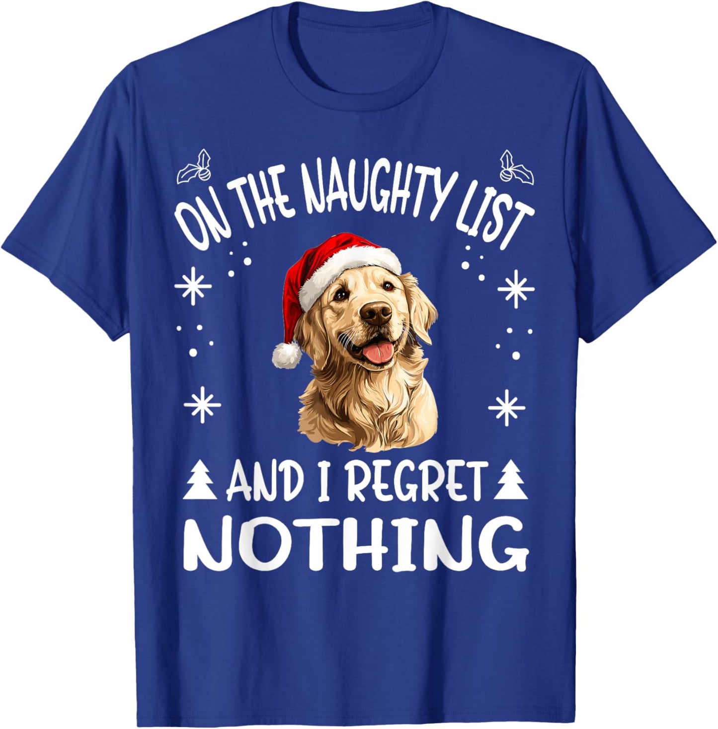 Cute Golden Retriever Dog Christmas On The Naughty List and T-Shirt - T-Shirt | Royal
