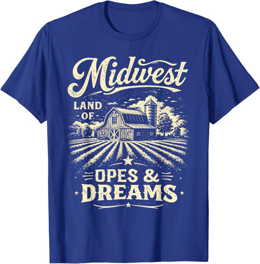 Farm Life Farmer Barn Midwest Lands of Opes & A Dreams T-Shirt - T-Shirt | Royal