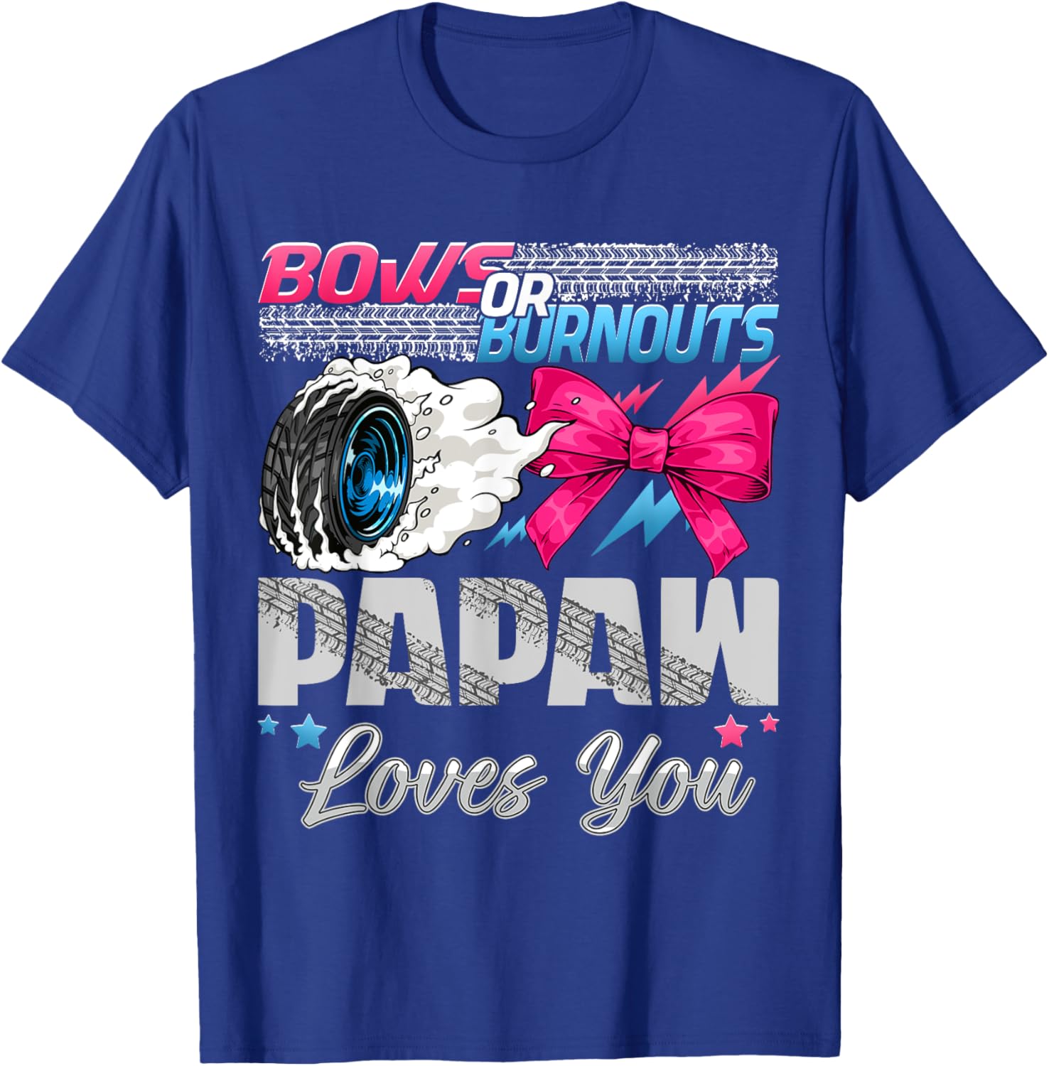 Burnouts or Bows Papaw Loves You Gender Reveal Party T-Shirt - T-Shirt | Royal