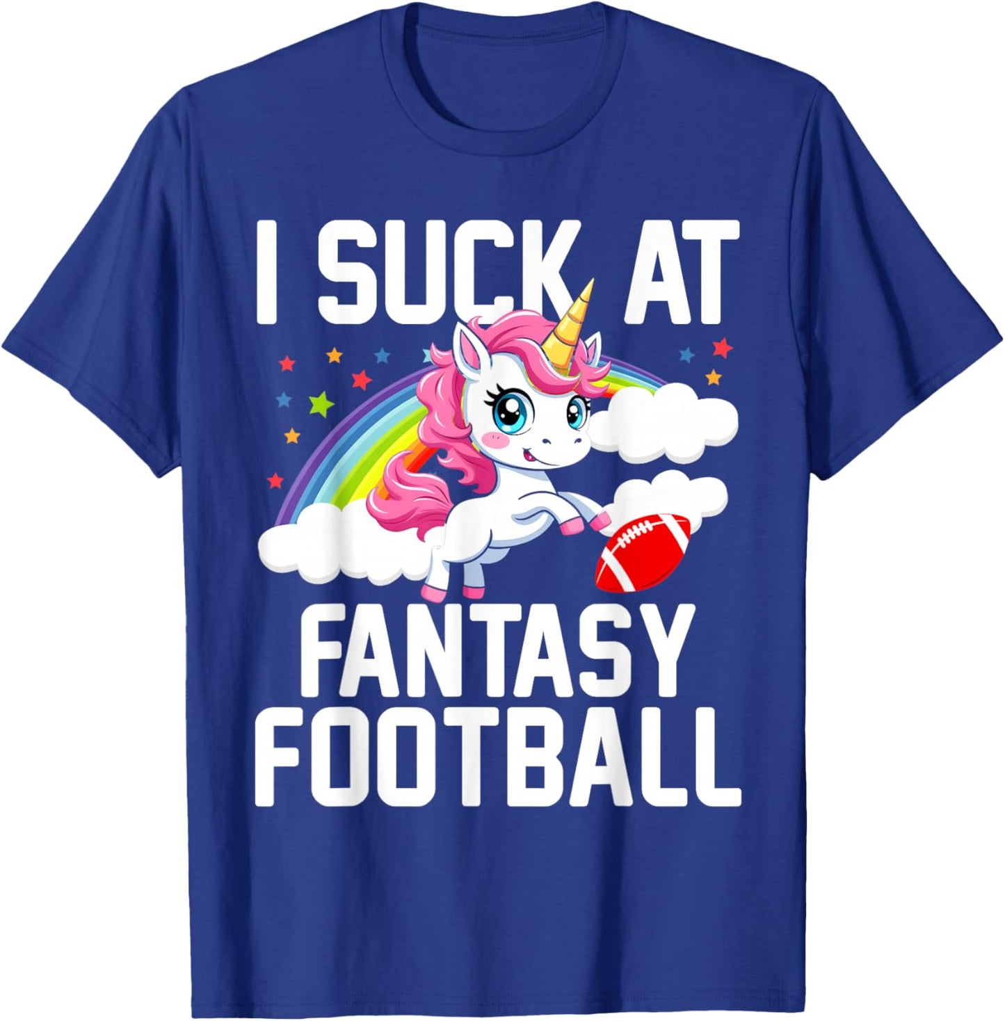 I Suck at Fantasy Football Unicorn Fantasy Football Loser T-Shirt - T-Shirt | Royal