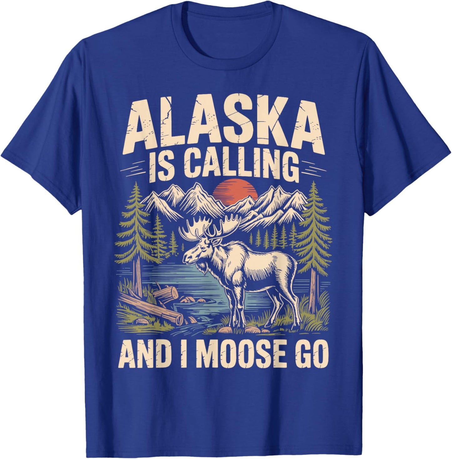 Alaska is Calling and I Moose Go T-Shirt - T-Shirt | Royal