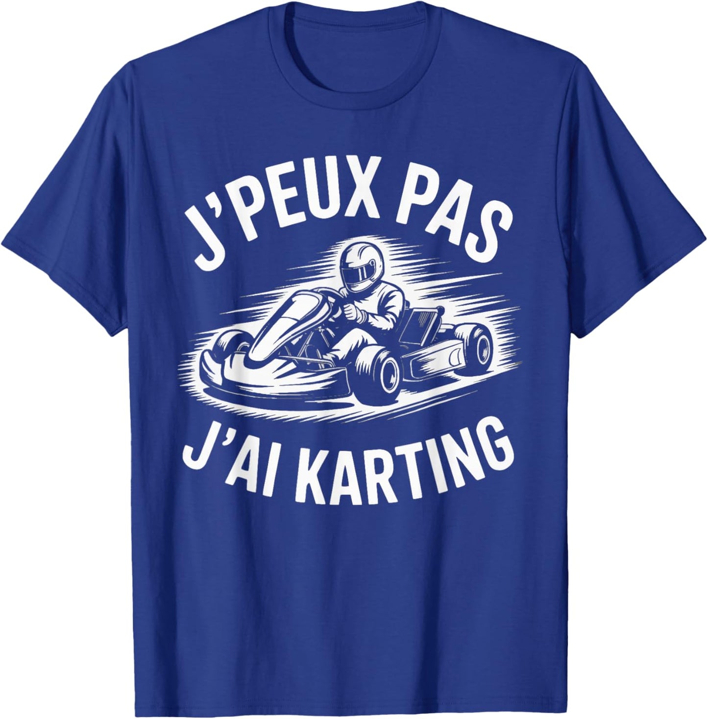 J'Peux Pas J'Ai Karting Funny Gift Karts Karting T-Shirt - T-Shirt | Royal