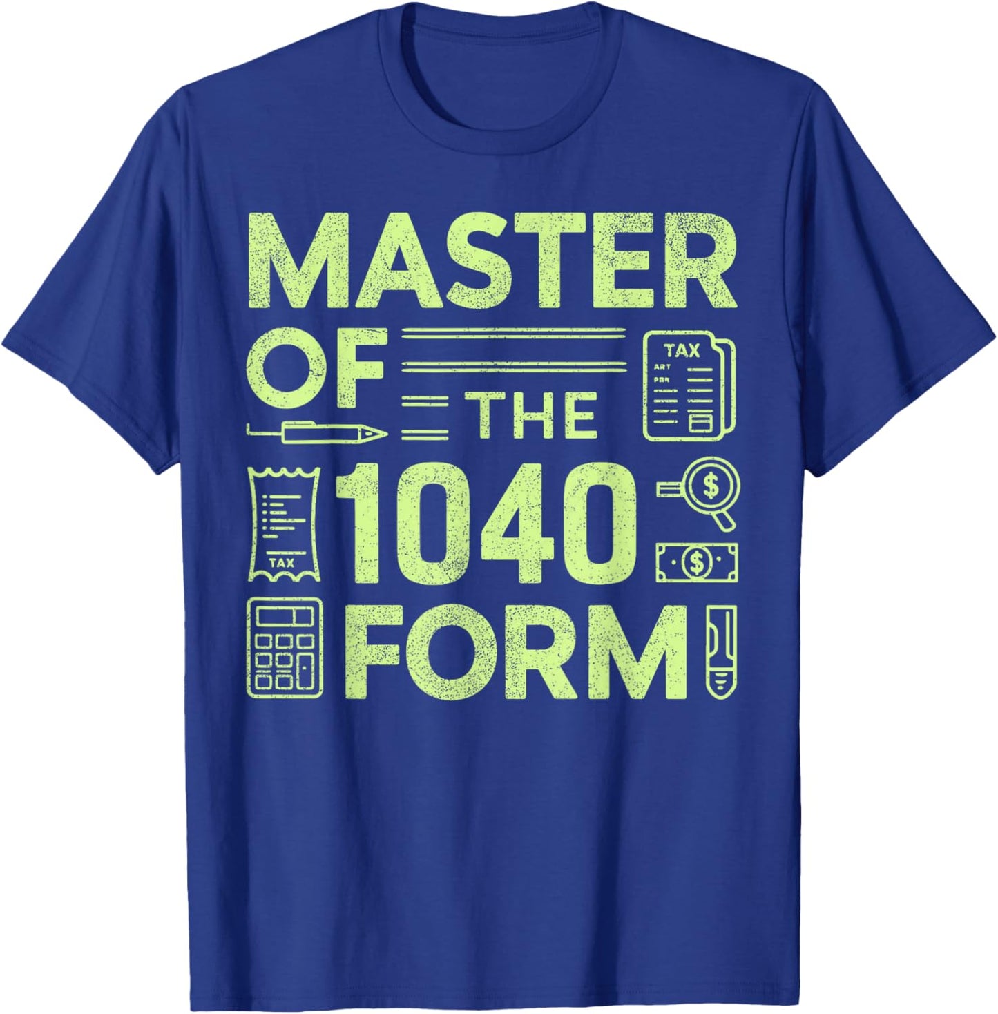 Master of the 1040 Form Tax Season T-Shirt - T-Shirt | Royal