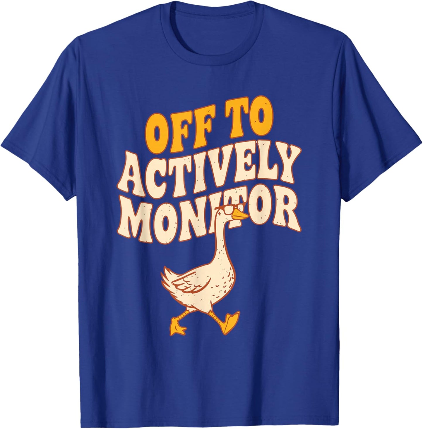 Off to Actively Monitor Goose School Teacher State Test Day T-Shirt - T-Shirt | Royal
