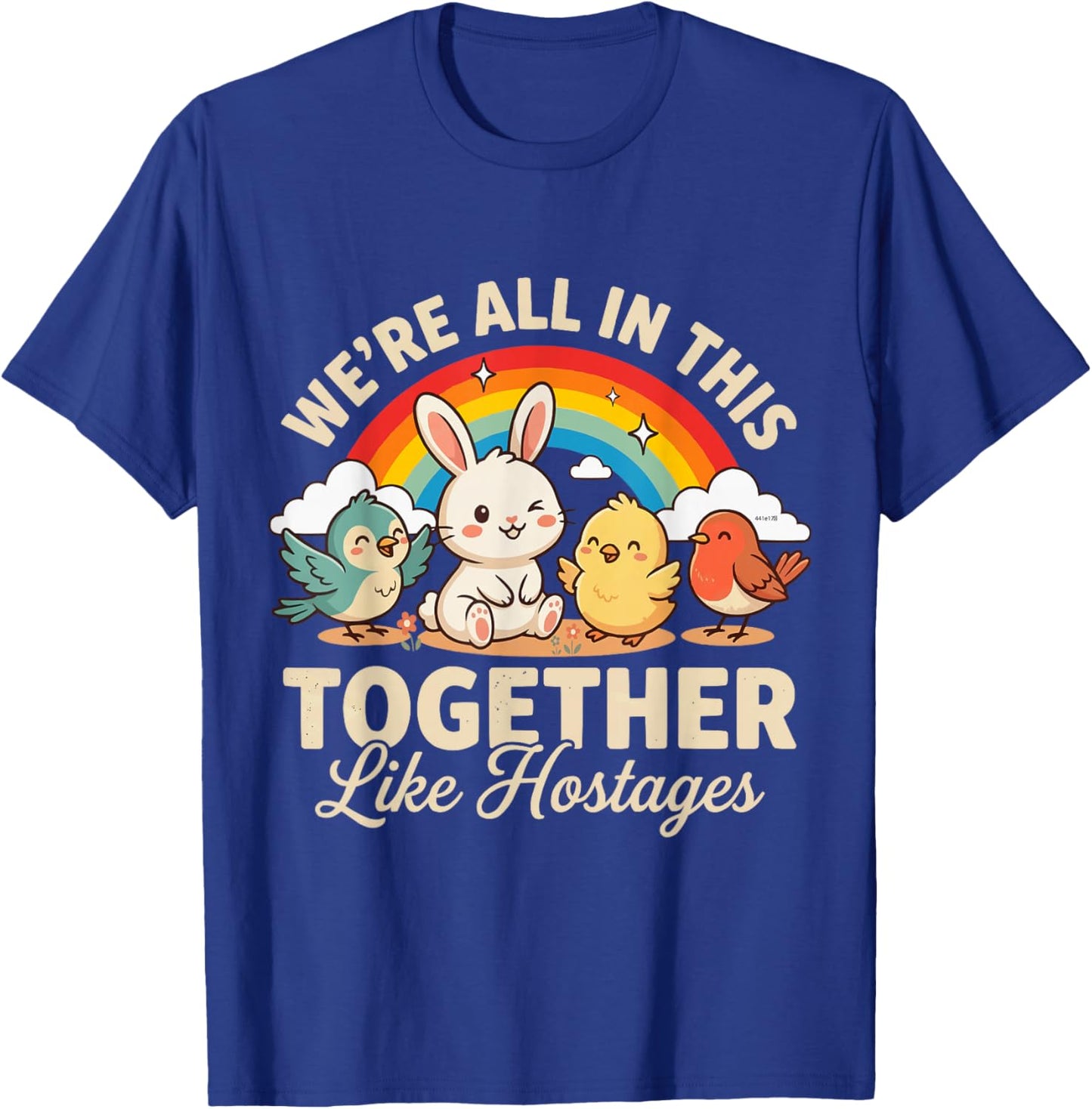 We're All in This Together Like Hostages Sarcastic T-Shirt - T-Shirt | Royal