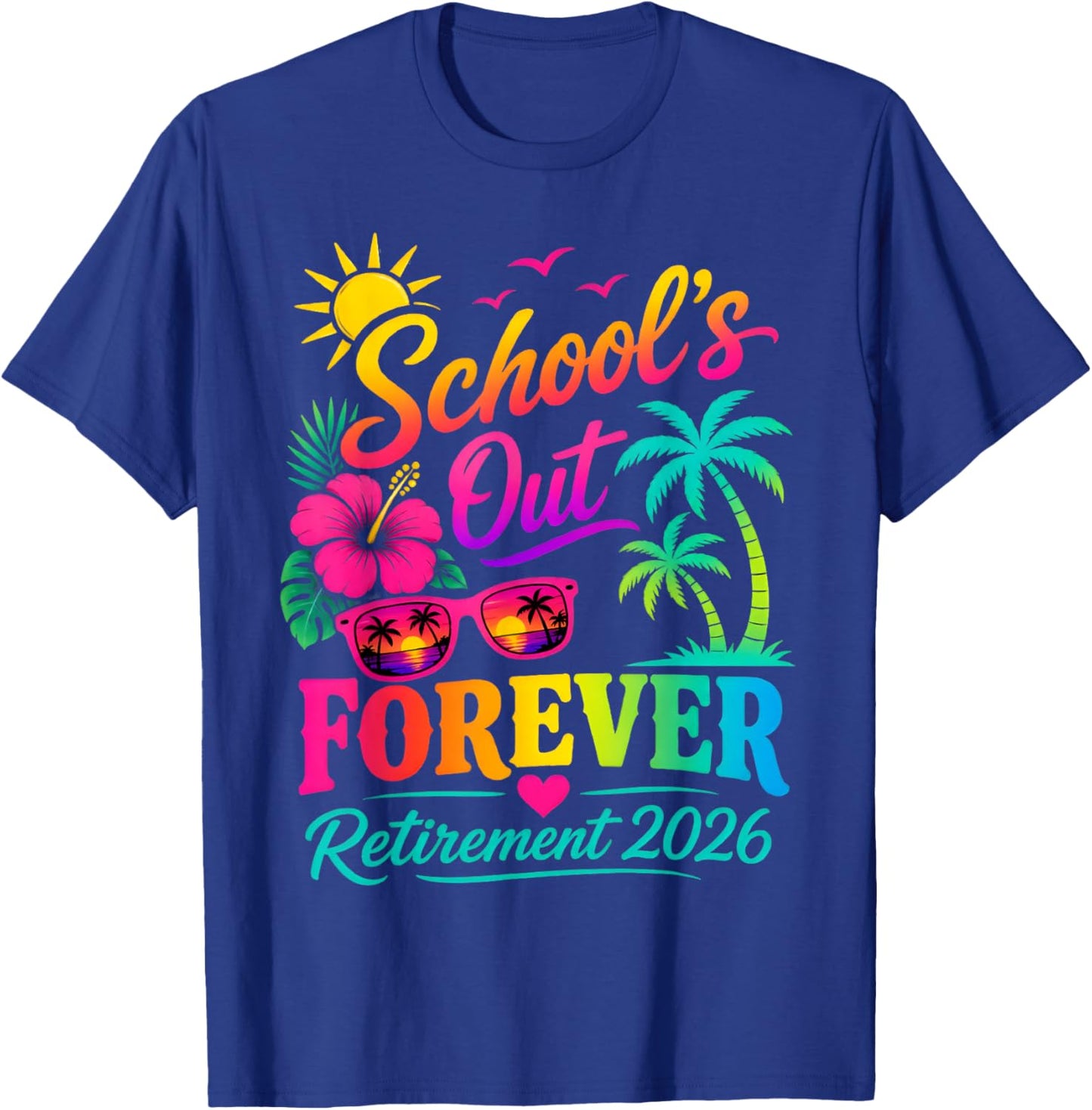 School's Out Forever Funny Retired Teacher Retirement 2026 T-Shirt - T-Shirt | Royal
