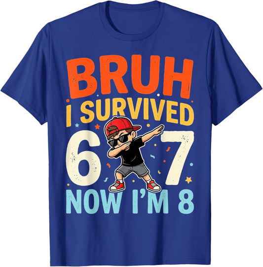 Bruh I Survived 6 to 7 Now Im 8 Birthday Boy Bday Gifts T-Shirt - T-Shirt | Royal