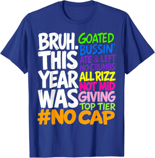 Bruh This Year was Goated No Cap Funny Statement Design T-Shirt - T-Shirt | Royal