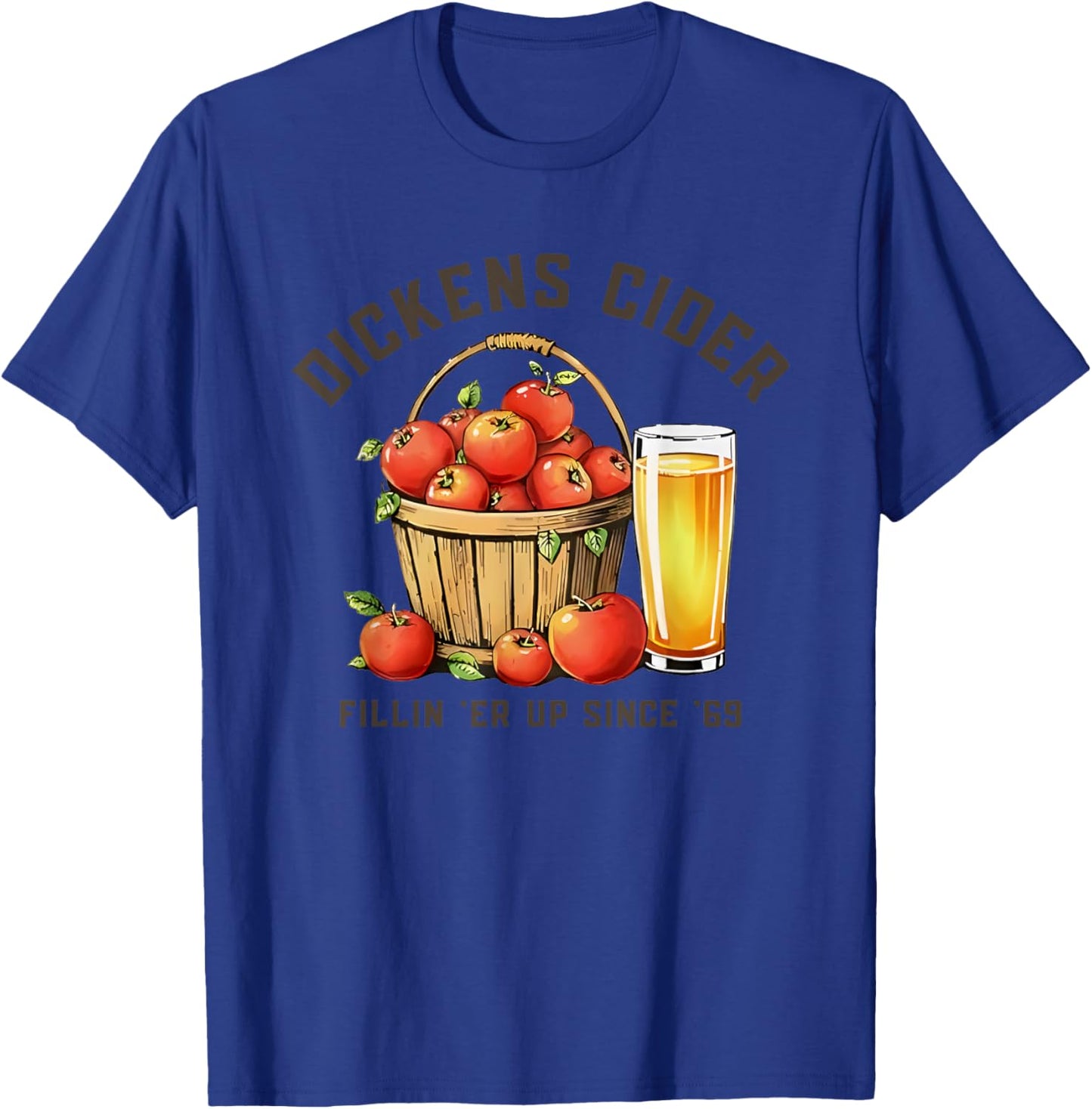 Dickens Cider Fillin 'er Up Since '69 T-Shirt - T-Shirt | Royal