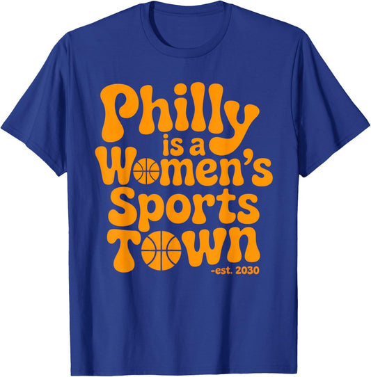 Philly is a Women's Sports Town for Basketball Fans in 2030 T-Shirt - T-Shirt | Royal