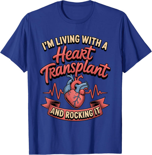 I'm Living with A Heart Transplant and Rocking It T-Shirt - T-Shirt | Royal