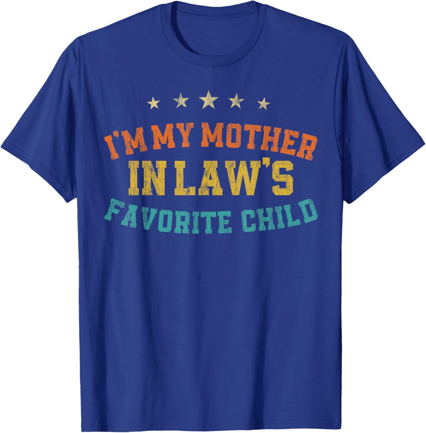 Im My Mother in Laws Favorite Child Gifts for Mother in Law T-Shirt - T-Shirt | Royal