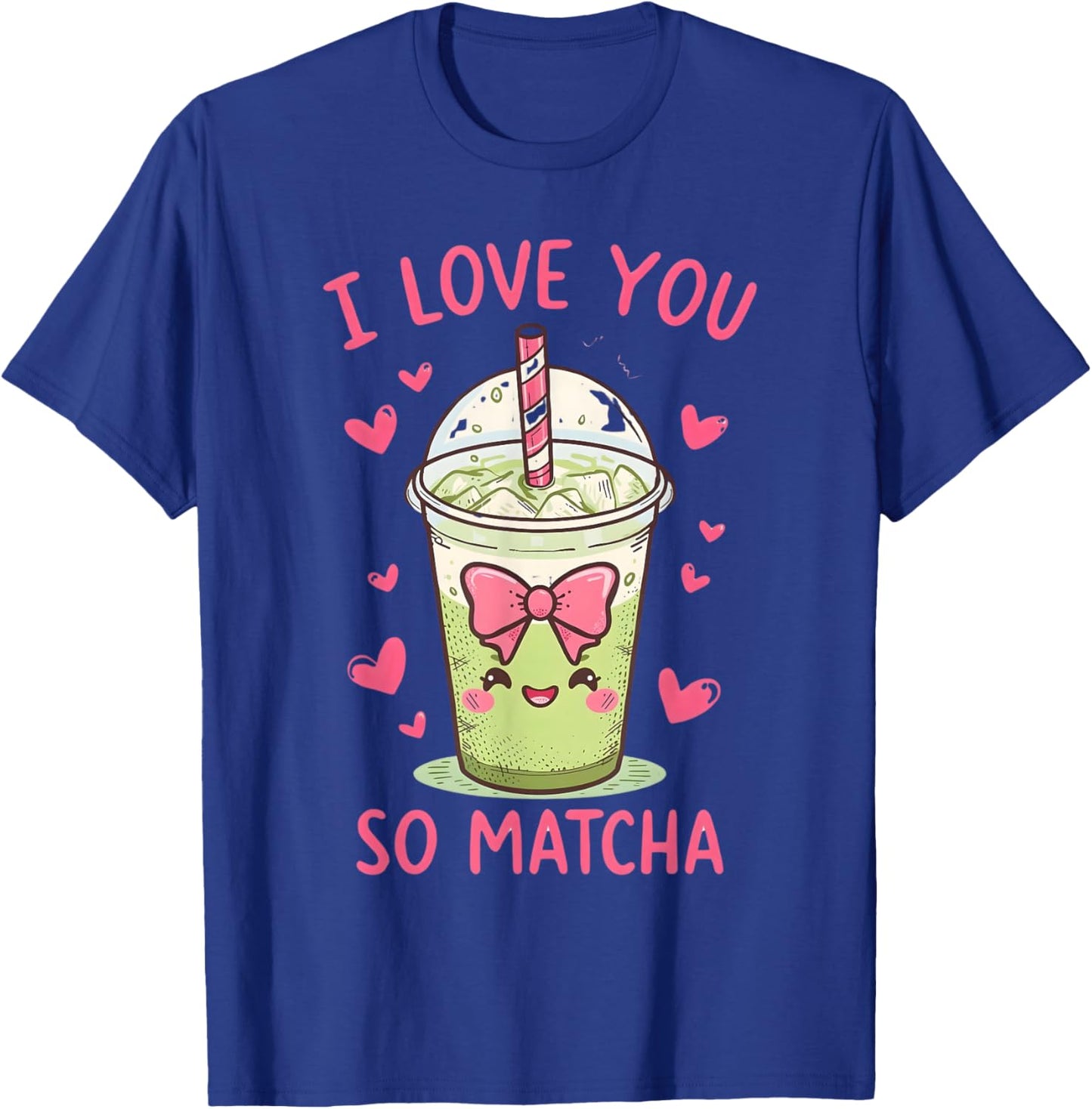 I Love You So Matcha Cute Kawaii Green Tea Pun T-Shirt - T-Shirt | Royal