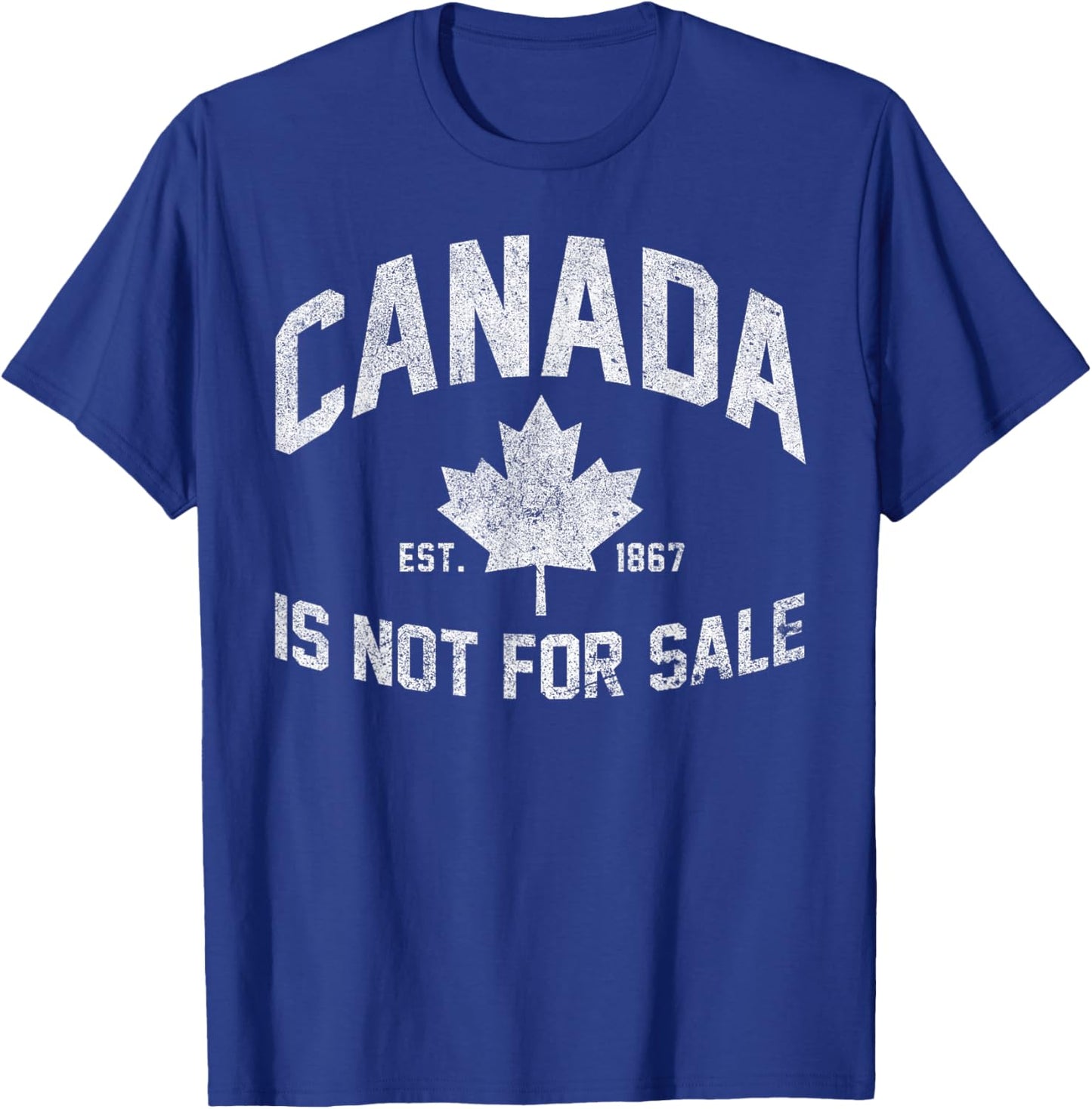 Canada is Not For Sale Est. 1867 Canadian Flag Free Canada T-Shirt - T-Shirt | Royal