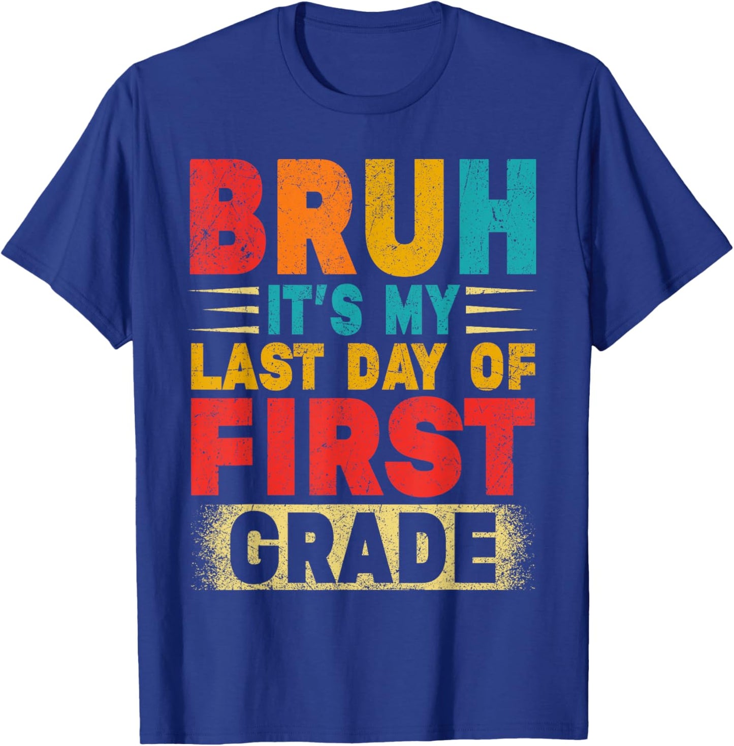 Bruh It's My Last Day Of 1st Grade Teacher Gradutation T-Shirt - T-Shirt | Royal