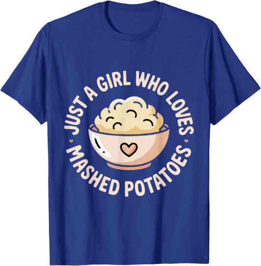 Just A Girl Who Loves Mashed Potatoes T-Shirt - T-Shirt | Royal