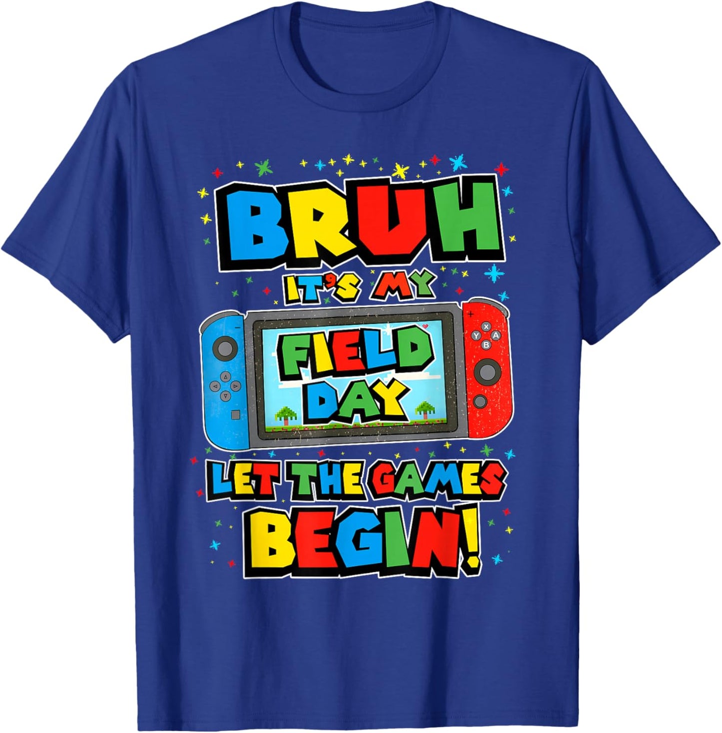 Bruh It's My Field Day Let The Games Begin Field Trip Funny T-Shirt - T-Shirt | Royal
