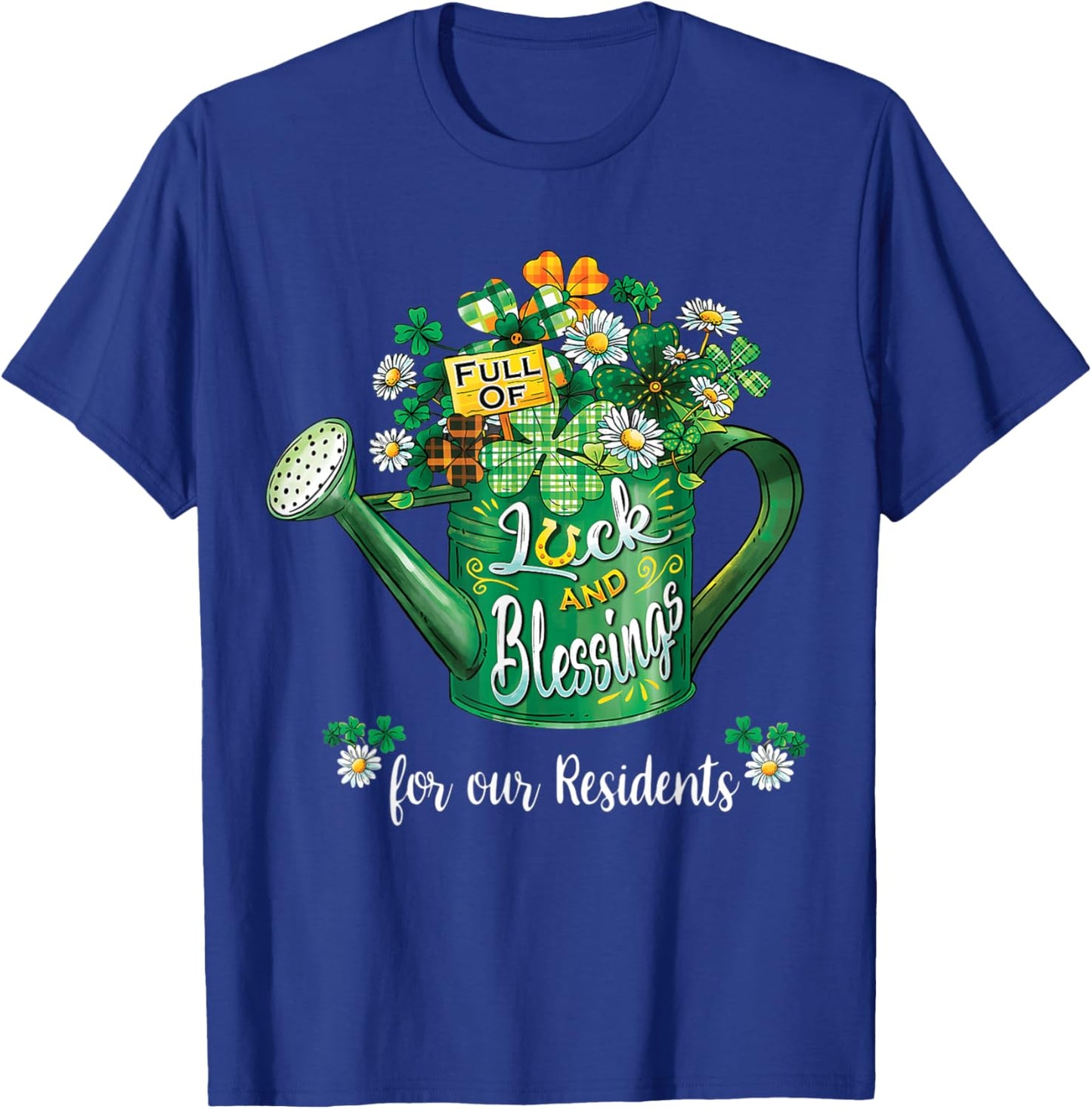 Full of Luck and Blessings for Our Residents St Patrick Day T-Shirt - T-Shirt | Royal