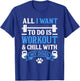 All I Want to Do is Workout and Chill with My Dog Funny Gym T-Shirt - T-Shirt | Royal
