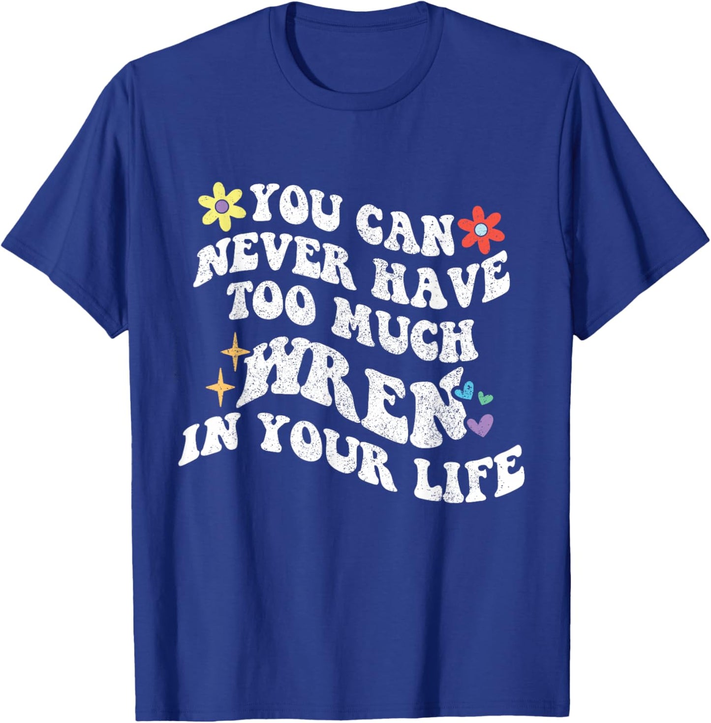 Retro Groovy You Can Never Have Too Much WREN In Your Life T-Shirt - T-Shirt | Royal