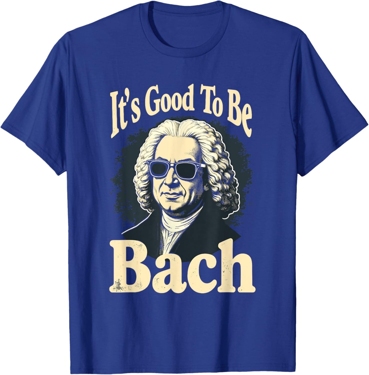 Johann Sebastian Bach Good To Be Back, Funny Classical Music T-Shirt - T-Shirt | Royal