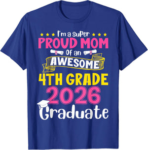 I'm Super Proud Mom of an Awesome 4th Grade 2026 Graduate T-Shirt - T-Shirt | Royal