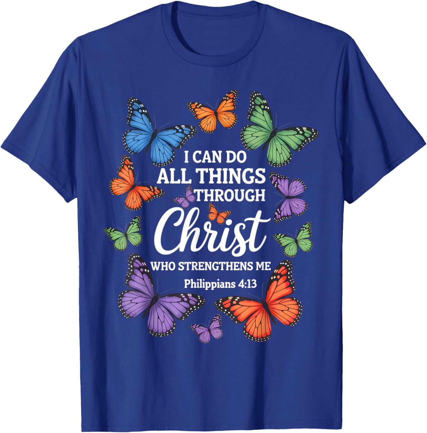 Philippians 4:13 Religious Butterfly Strengthens Christian T-Shirt - T-Shirt | Royal