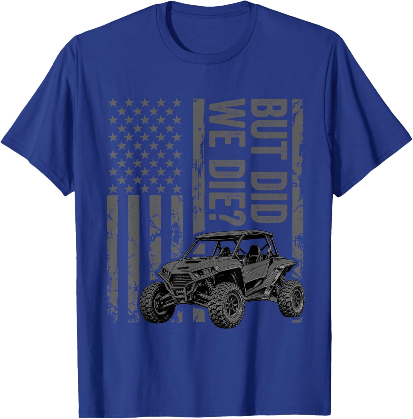 Funny UTV SXS Side by Side But Did You Die? T-Shirt - T-Shirt | Royal