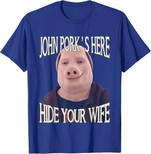 John Pork's Here Hide Your Wife Funny Brainrot Inappropriate T-Shirt - T-Shirt | Royal