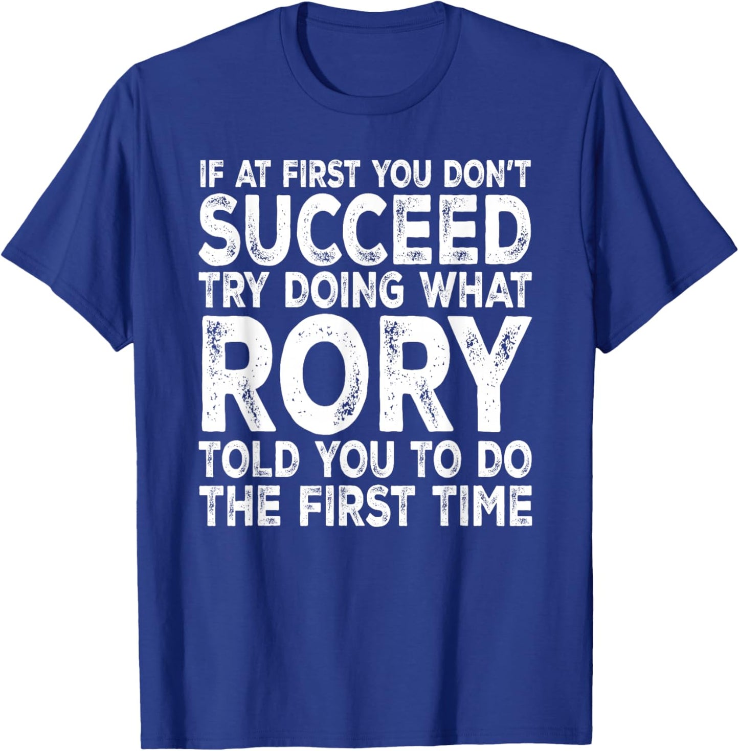 Rory - If at First You Don't Succeed Try Doing What T-Shirt - T-Shirt | Royal