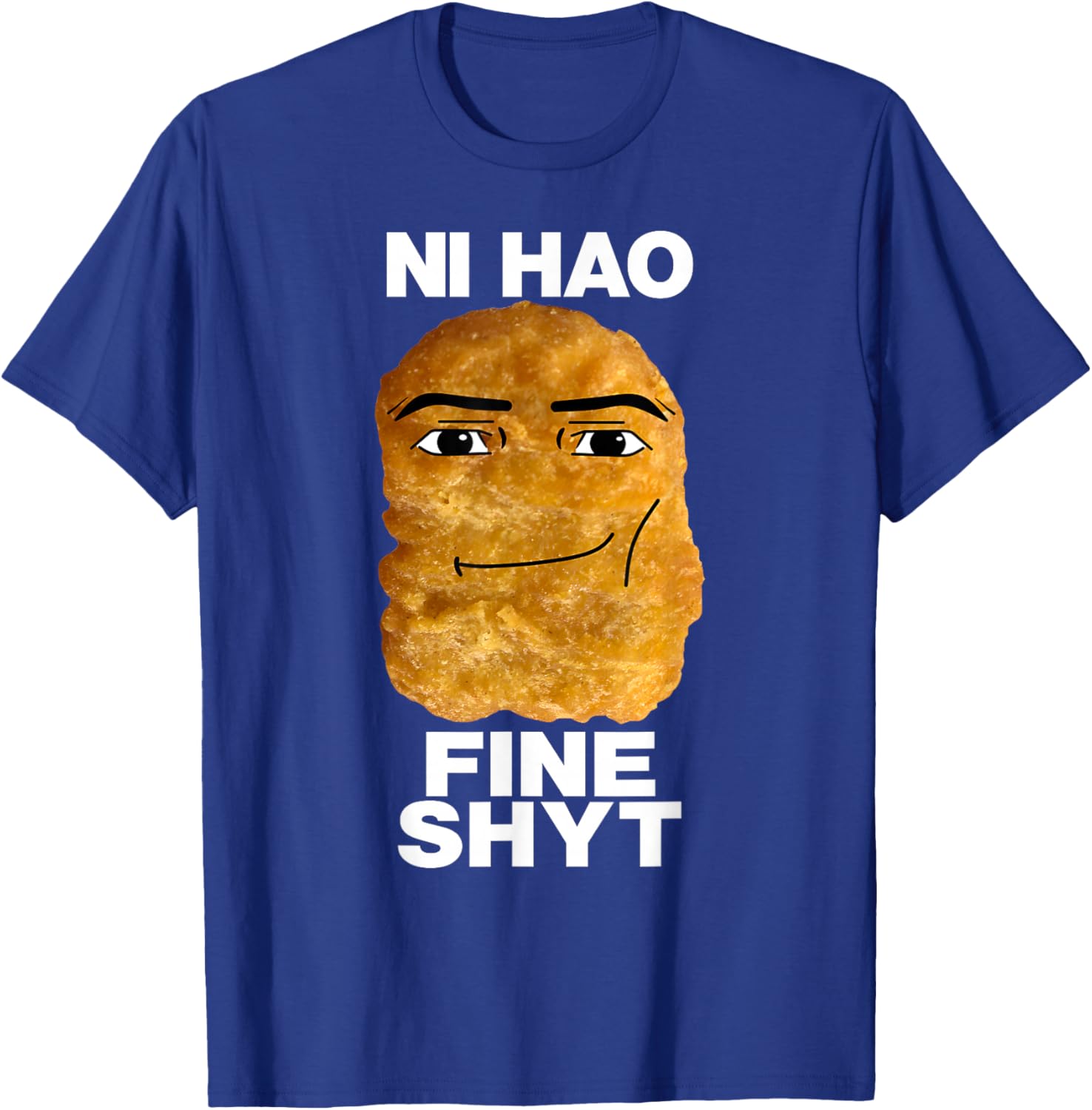 NI HAO FINE SHYT Viral Chicken Nugget Meme T-Shirt - T-Shirt | Royal