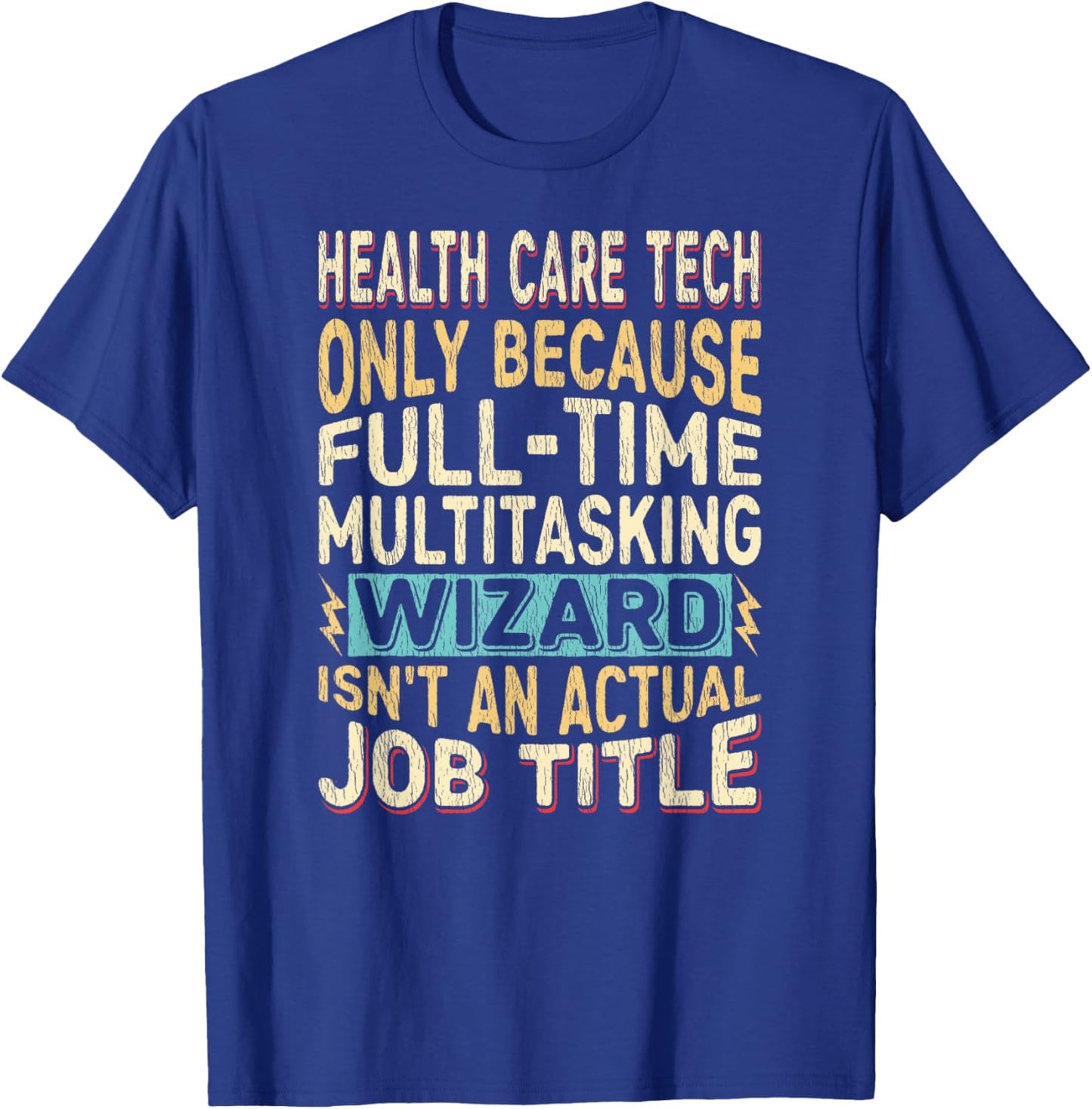 Wizard Job Title Quote - Funny Health Care Tech T-Shirt - T-Shirt | Royal