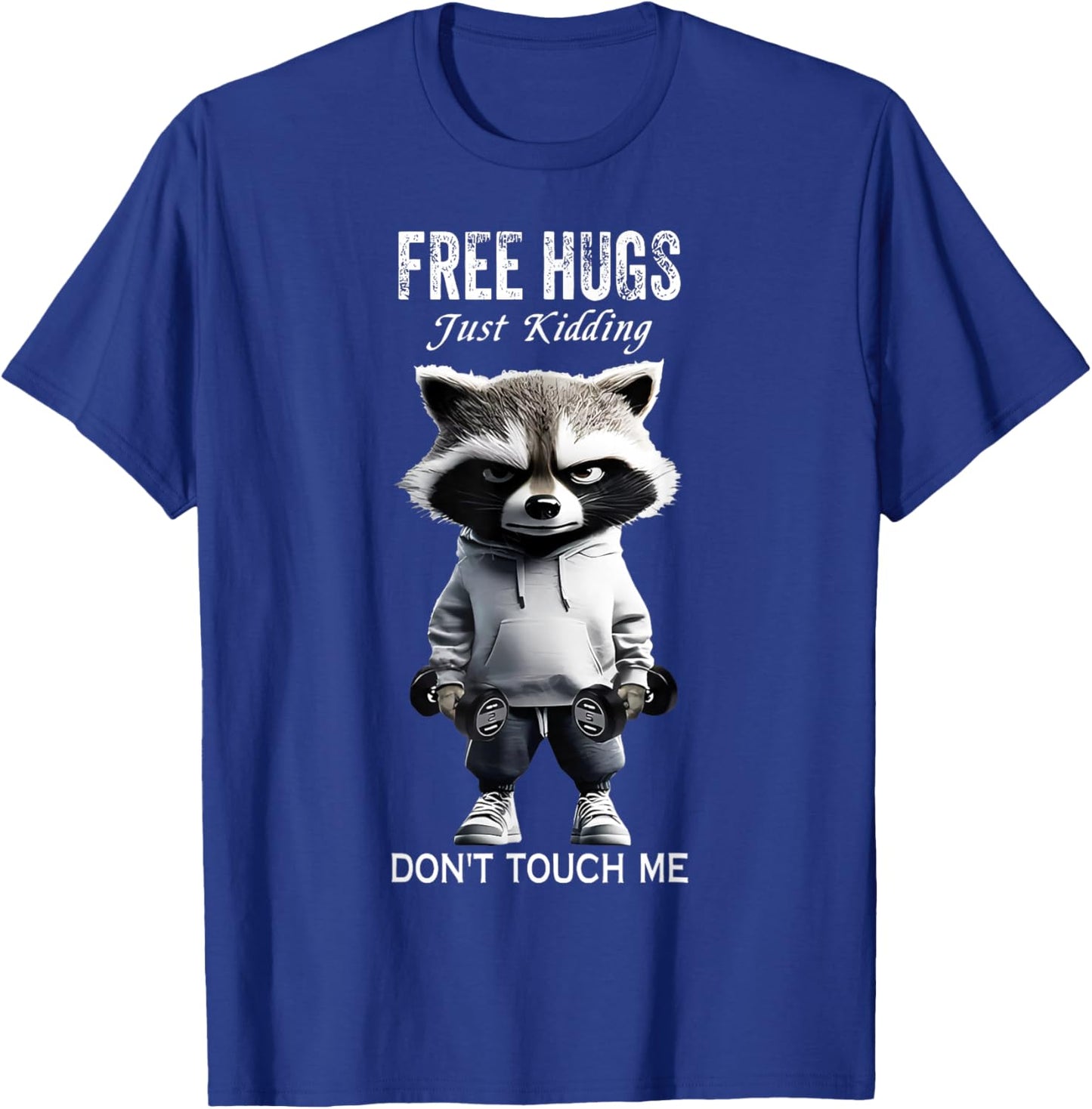 Free hugs Just Kidding Don't Touch Me Racoon Workout Gym T-Shirt - T-Shirt | Royal