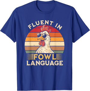 Funny Chicken Fluent In Fowl Language T-Shirt - T-Shirt | Royal