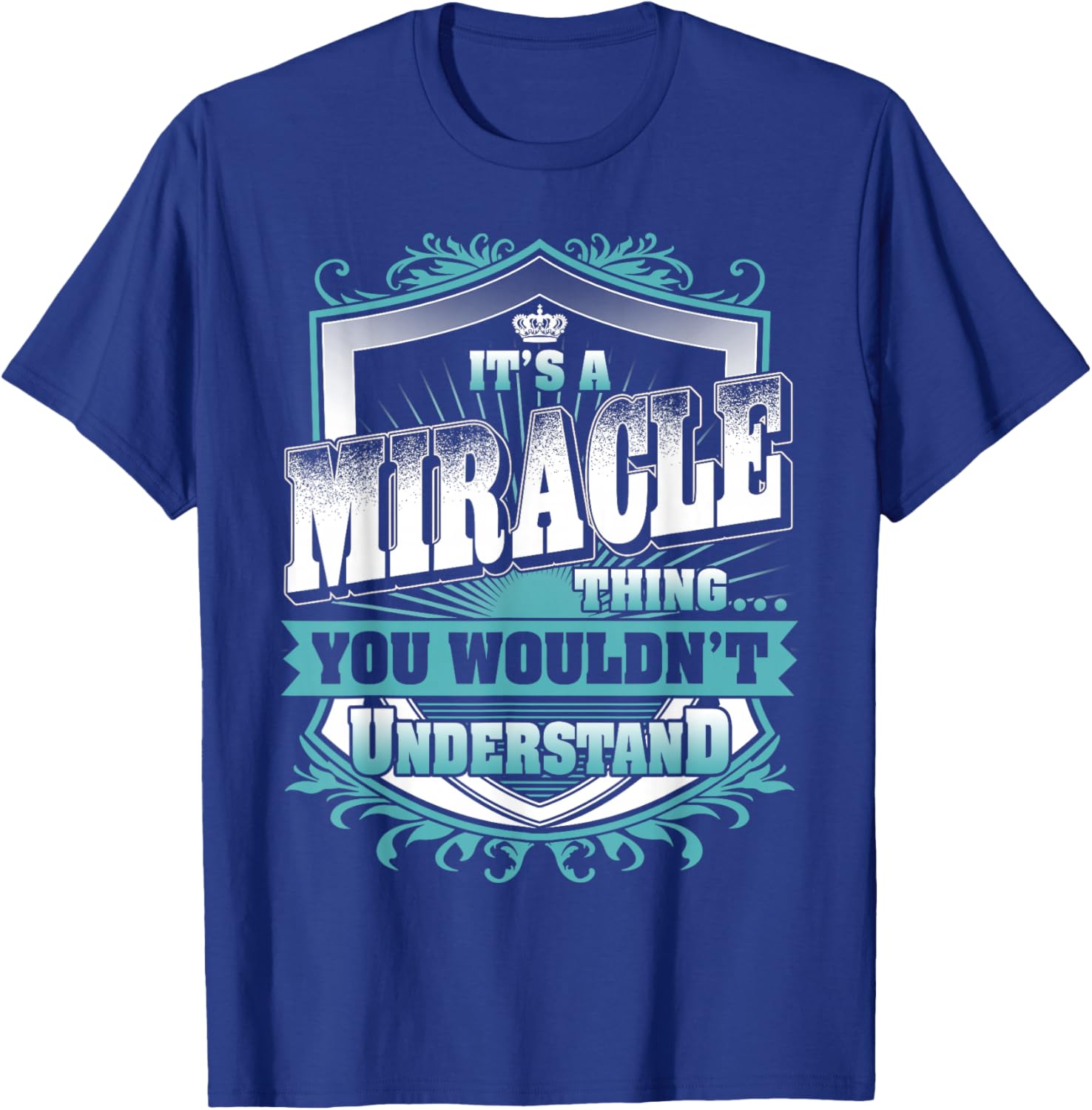 It's A Miracle Thing You Wouldn't Understand Family Name T-Shirt - T-Shirt | Royal
