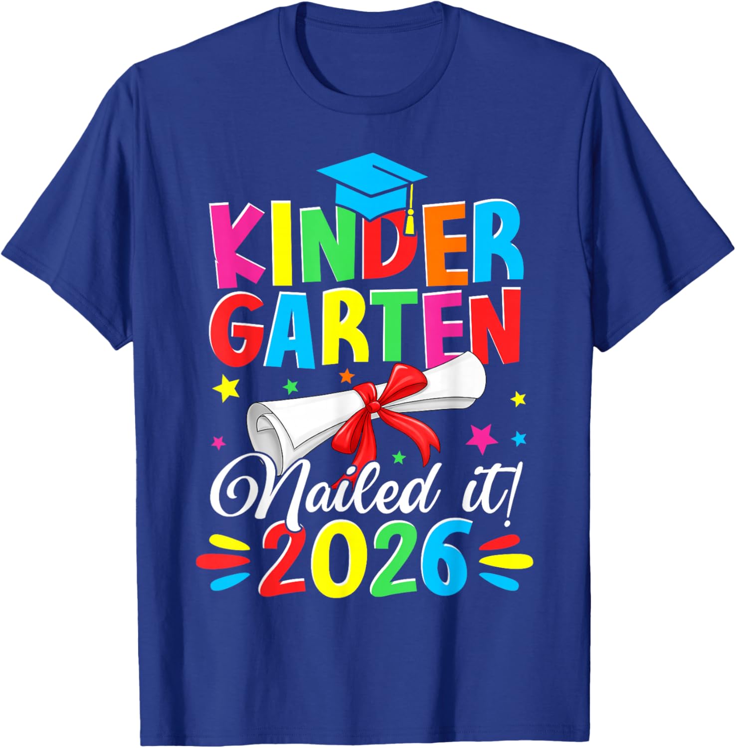Last Day of School Kindergarten Nailed It 2026 Graduate Kids T-Shirt - T-Shirt | Royal