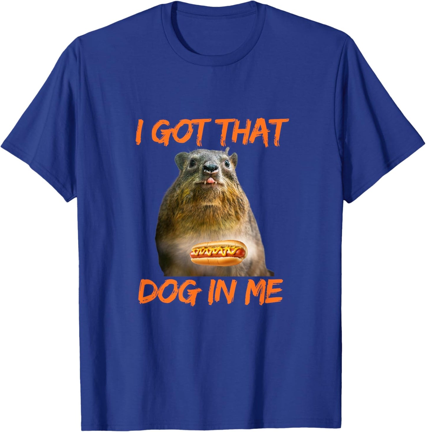 I Got That Dog In Me Hyrax Animal Funny meme Women T-Shirt - T-Shirt | Royal