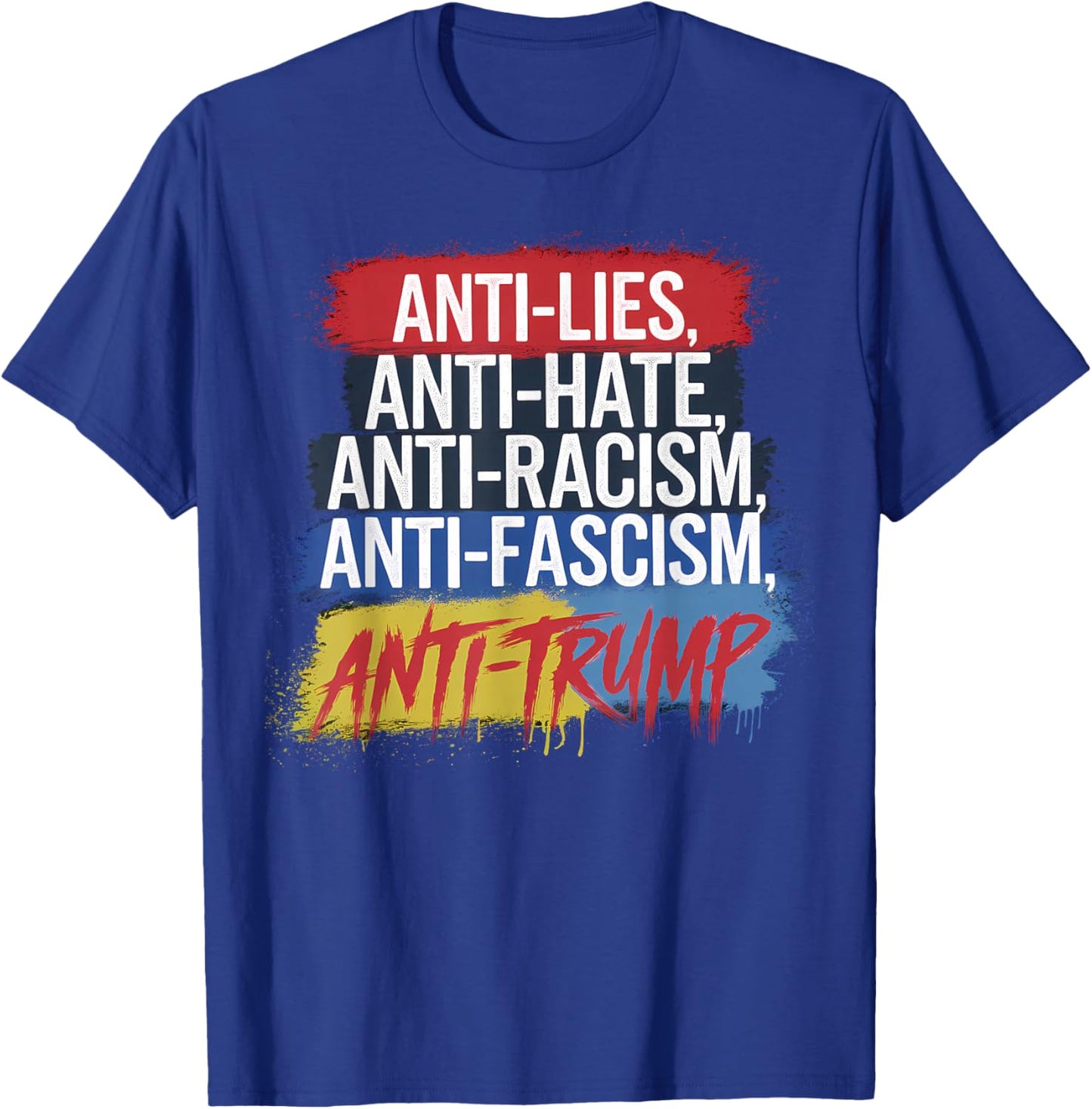 Anti Hate Lies Racism Fascism Resist Protest Trump Rally T-Shirt - T-Shirt | Royal